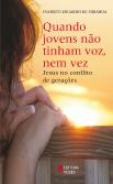 Quando Jovens não Tinham Voz, Nem Vez