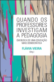Quando os Professores Investigam a Pedagogia em Busca de uma Educação mais Democrática