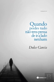 Quando Perdes Tudo Não Tens Pressa de Ir a Lado Nenhum