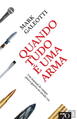 Bertrand.pt - Quando Tudo É Uma Arma: Uma Manual De Campo Para A Guerra Do Século Xxi
