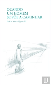 Quando um Homem se põe a caminhar
