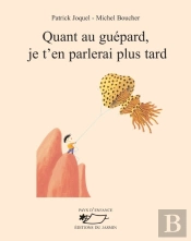 Quant Au Guépard, Je T’En Parlerai Plus Tard