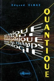 Quantique (Mécanique - Physique - Électrodynamique - Théorie Des Champs - Cosmologie) Cours