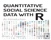 Quantitative Social Science Data With R