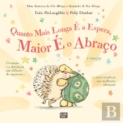 Quanto Mais Longa é a Espera, Maior é o Abraço