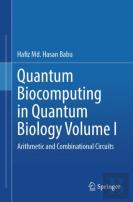 Quantum Biocomputing In Quantum Biology Volume I