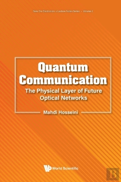 Bertrand.pt - Quantum Communication: The Physical Layer Of Future Optical Networks