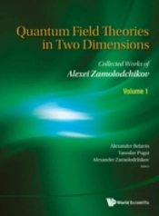 Quantum Field Theories In Two Dimensions: Collected Works Of Alexei Zamolodchikov (In 2 Volumes)