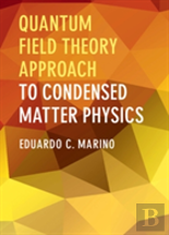 Quantum Field Theory Approach To Condensed Matter Physics