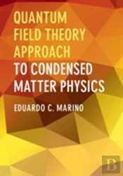 Quantum Field Theory Approach To Condensed Matter Physics