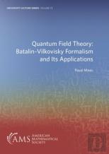 Quantum Field Theory: Batalin-Vilkovisky Formalism And Its Applications