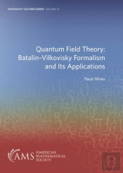 Quantum Field Theory: Batalin-Vilkovisky Formalism And Its Applications