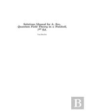 Quantum Field Theory In A Nutshell 2ed (Solutions Manual)
