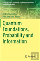 Quantum Foundations, Probability And Information