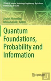 Quantum Foundations, Probability And Information