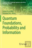 Quantum Foundations, Probability And Information