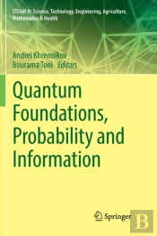 Quantum Foundations, Probability And Information