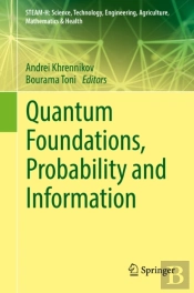 Quantum Foundations, Probability And Information