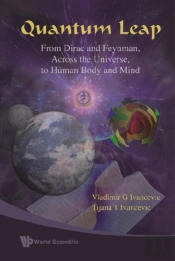 Quantum Leap: From Dirac And Feynman, Across The Universe, To Human Body And Mind