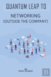 Quantum Leap To Networking (Outside The Company)