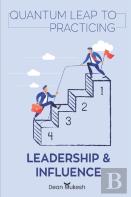 Quantum Leap To Practicing Leadership And Influene
