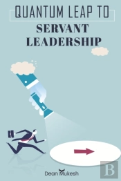 Quantum Leap To Servant Leadership