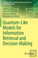 Quantum-Like Models For Information Retrieval And Decision-Making