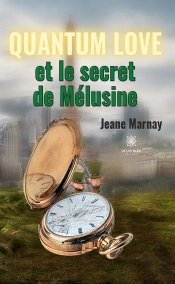 Quantum Love - Et Le Secret De Melusine
