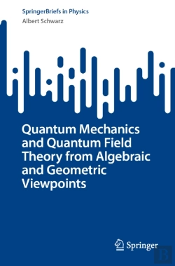 Bertrand.pt - Quantum Mechanics And Quantum Field Theory From Algebraic And Geometric Viewpoints