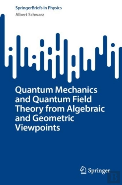 Bertrand.pt - Quantum Mechanics And Quantum Field Theory From Algebraic And Geometric Viewpoints