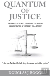 Quantum Of Justice - The Fraud Of Forecl