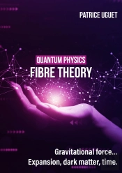 Quantum Phisics, Fibre Theory : Gravitational Force...Expansion, Dark Matter, Time