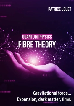 Bertrand.pt - Quantum Phisics, Fibre Theory : Gravitational Force...Expansion, Dark Matter, Time