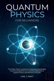 Quantum Physics And Mechanics For Beginners