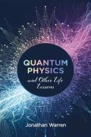 Quantum Physics And Other Life Lessons