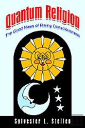 Quantum Religion: The Good News Of Rising Consciousness