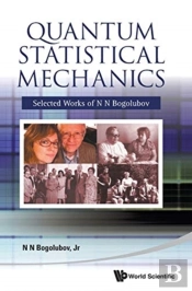 Quantum Statistical Mechanics: Selected Works Of N N Bogolubov
