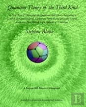 Quantum Theory Of The Third Kind