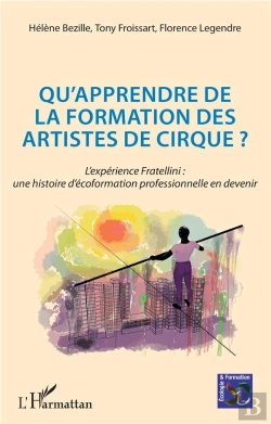Bertrand.pt - Qu'Apprendre De La Formation Des Artistes De Cirque ? L'Expérience Fratellini : Une Histoire D'Écoformation Professionnelle En Devenir