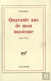 Quarante Ans De Mon Maoisme (1934-1974)