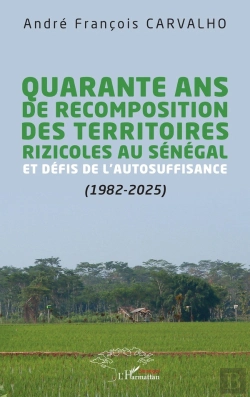 Bertrand.pt - Quarante Ans De Recomposition Des Territoires Rizicoles Au Sénégal Et Défis De L'Autosuffisance (1982-2025)