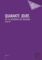 Quarante Jours ; Ou La Tentation De Donatien