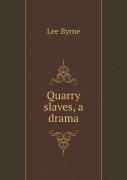 Quarry Slaves, A Drama
