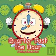 Quarter Past The Hour- A Telling Time For Kids