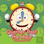Quarter Past The Hour- A Telling Time For Kids