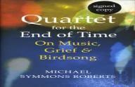 Quartet For The End Of Time: On Music, Grief And Birdsong (Signed Edition)