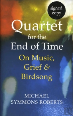 Bertrand.pt - Quartet For The End Of Time: On Music, Grief And Birdsong (Signed Edition)