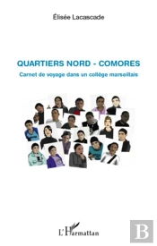 Quartiers Nord ; Comores ; Carnet De Voyage Dans Un Collège Marseillais