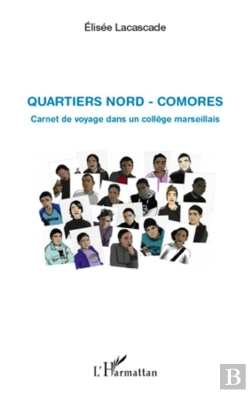 Bertrand.pt - Quartiers Nord ; Comores ; Carnet De Voyage Dans Un Collège Marseillais