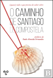 (Quase) Tudo o que Precisa de Saber sobre o Caminho de Santiago de Compostela